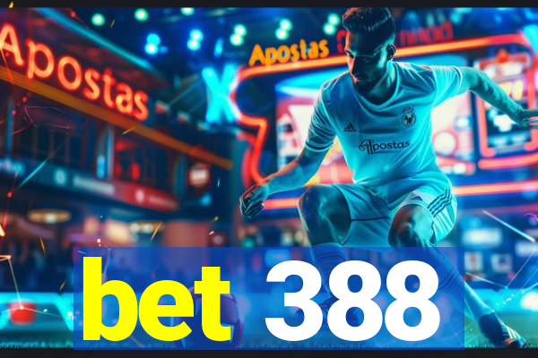 bet 388